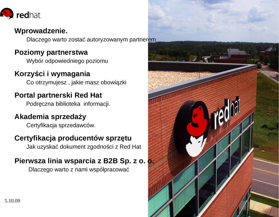 wymagania Co otrzymujesz, jakie masz obowiązki Portal partnerski Red Hat Podręczna biblioteka informacji.