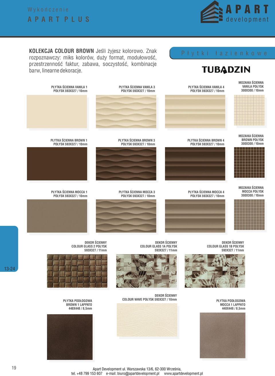 BROWN 3 POŁYSK 593X327 / 10mm BROWN 4 POŁYSK 593X327 / 10mm MOZAIKA ŚCIENNA BROWN POŁYSK 300X300 / 10mm MOCCA 1 POŁYSK 593X327 / 10mm MOCCA 3 POŁYSK 593X327 / 10mm MOCCA 4 POŁYSK 593X327 / 10mm