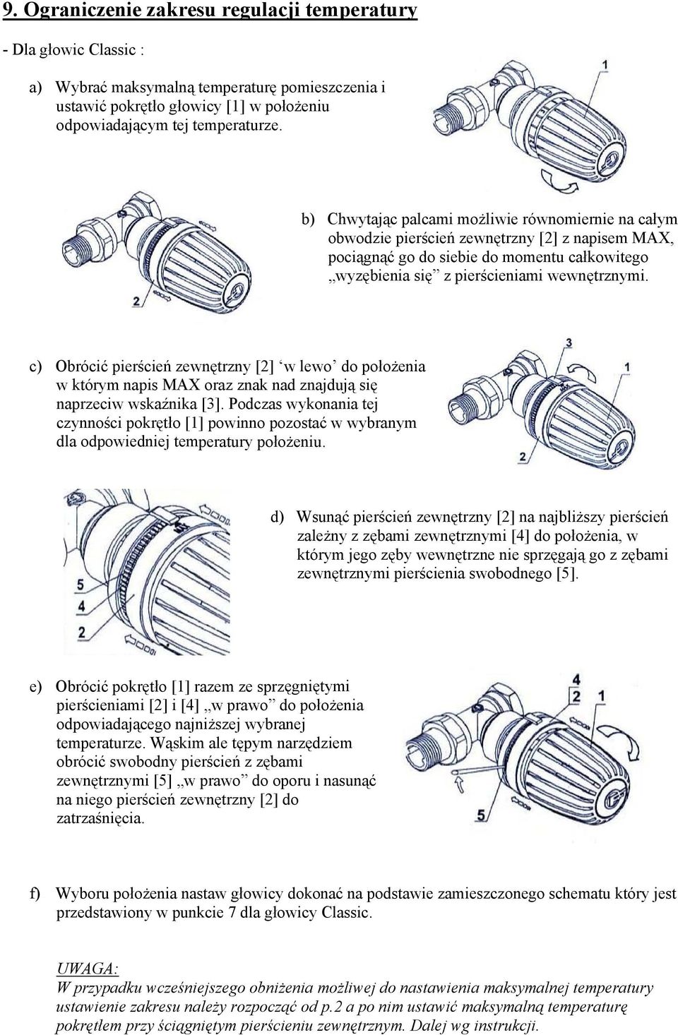 c) Obrócić pierścień zewnętrzny [2] w lewo do położenia w którym napis MAX oraz znak nad znajdują się naprzeciw wskaźnika [3].