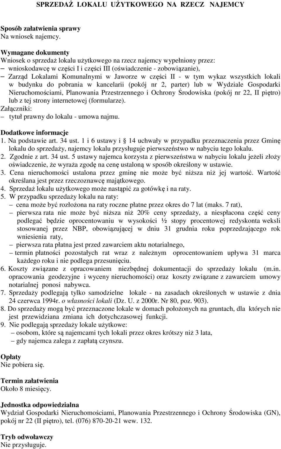 II - w tym wykaz wszystkich lokali w budynku do pobrania w kancelarii (pokój nr 2, parter) lub w Wydziale Gospodarki Nieruchomościami, Planowania Przestrzennego i Ochrony Środowiska (pokój nr 22, II