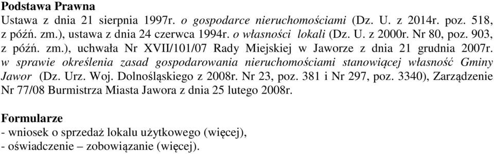 w sprawie określenia zasad gospodarowania nieruchomościami stanowiącej własność Gminy Jawor (Dz. Urz. Woj. Dolnośląskiego z 2008r. Nr 23, poz.