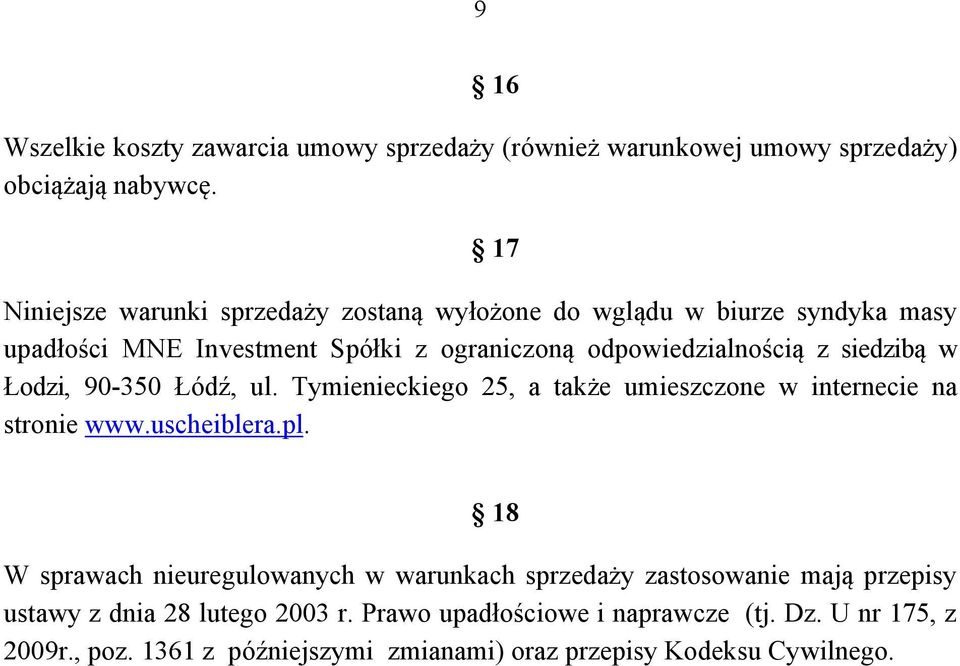 siedzibą w Łodzi, 90-350 Łódź, ul. Tymienieckiego 25, a także umieszczone w internecie na stronie www.uscheiblera.pl.