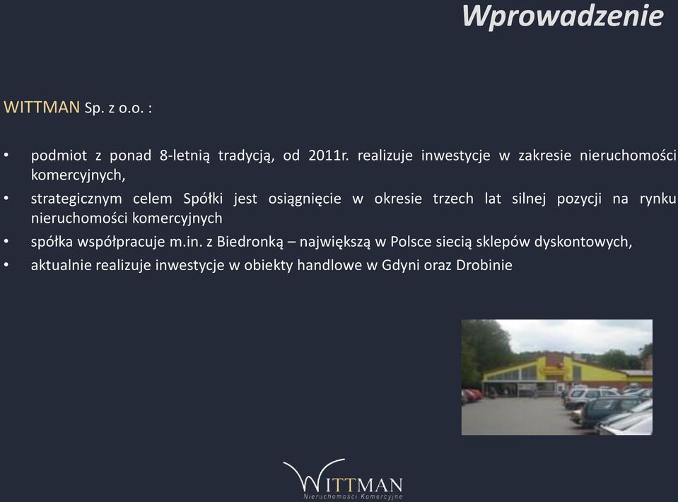 w okresie trzech lat silnej pozycji na rynku nieruchomości komercyjnych spółka współpracuje m.in.