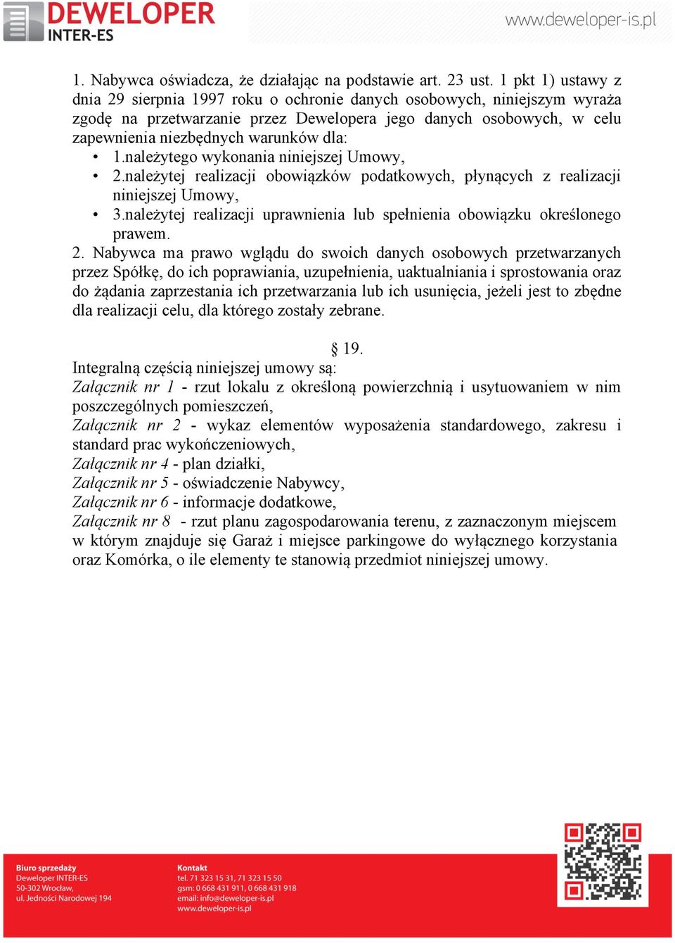 1.należytego wykonania niniejszej Umowy, 2.należytej realizacji obowiązków podatkowych, płynących z realizacji niniejszej Umowy, 3.