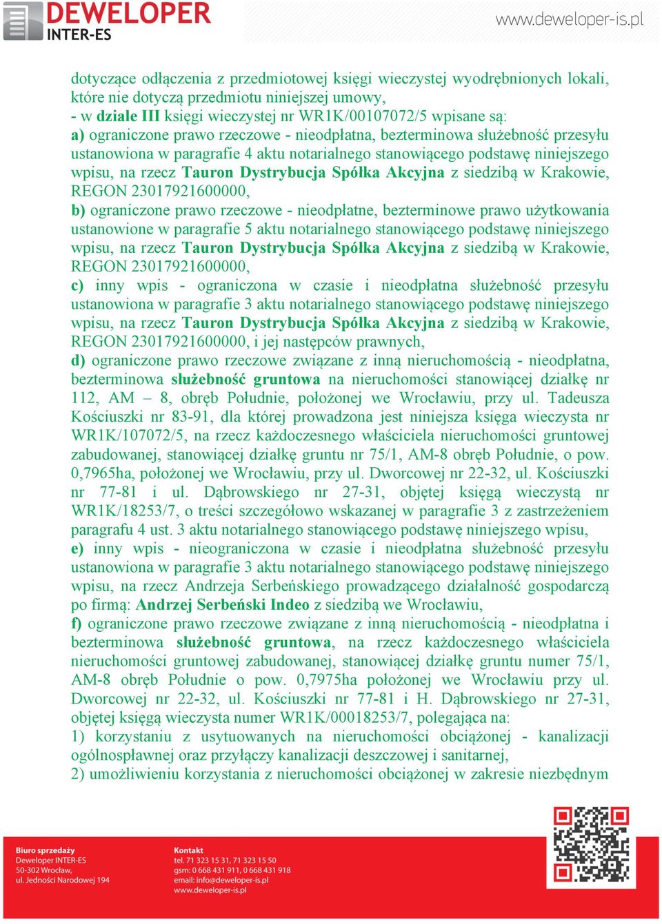 Akcyjna z siedzibą w Krakowie, REGON 23017921600000, b) ograniczone prawo rzeczowe - nieodpłatne, bezterminowe prawo użytkowania ustanowione w paragrafie 5 aktu notarialnego stanowiącego podstawę