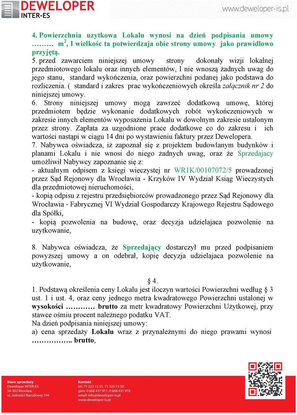 jako podstawa do rozliczenia. ( standard i zakres prac wykończeniowych określa załącznik nr 2 do niniejszej umowy. 6.