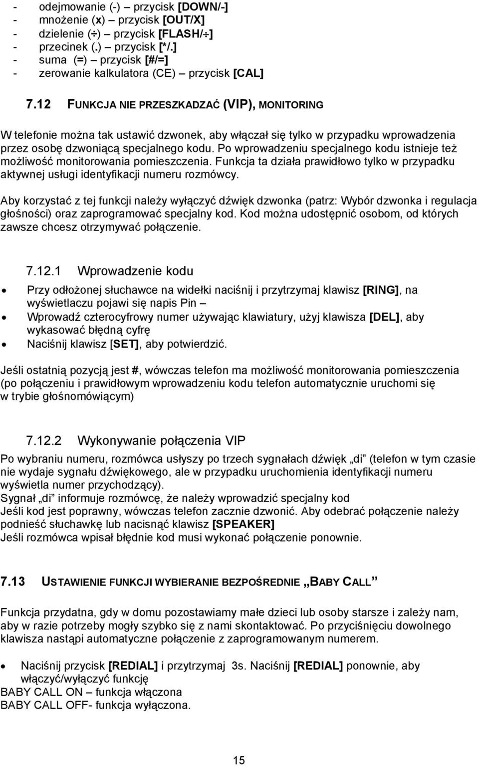 12 FUNKCJA NIE PRZESZKADZAĆ (VIP), MONITORING W telefonie można tak ustawić dzwonek, aby włączał się tylko w przypadku wprowadzenia przez osobę dzwoniącą specjalnego kodu.