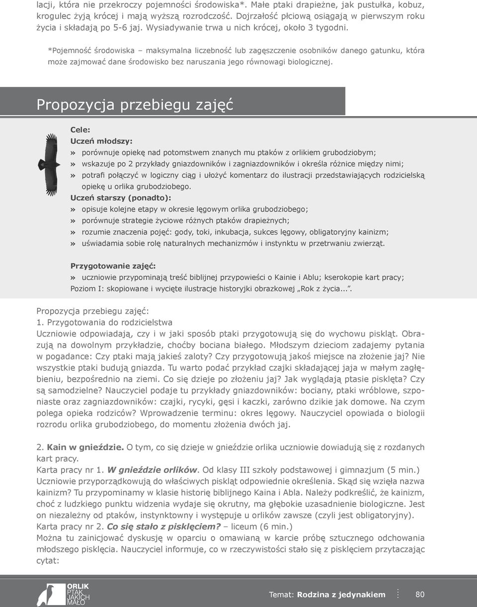 *Pojemność środowiska maksymalna liczebność lub zagęszczenie osobników danego gatunku, która może zajmować dane środowisko bez naruszania jego równowagi biologicznej.