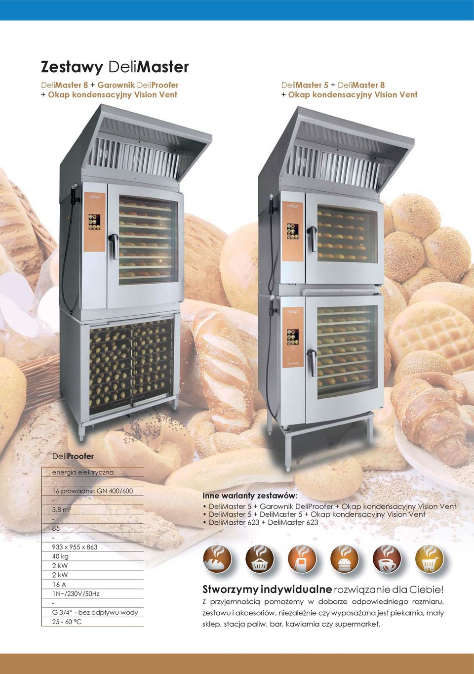 DeliProofer + Okap kondensacyjny Vision Vent DeliMaster 5 + DeliMaster 5 + Okap kondensacyjny Vision Vent DeliMaster 623 + DeliMaster 623 Stworzymy indywidualne rozwiązanie dla
