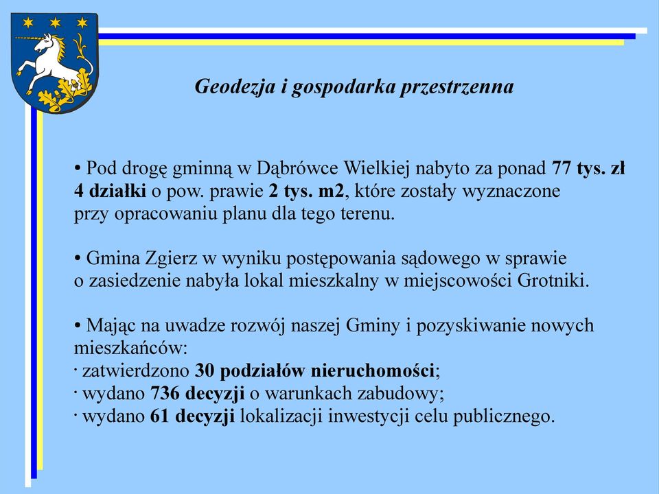 Gmina Zgierz w wyniku postępowania sądowego w sprawie o zasiedzenie nabyła lokal mieszkalny w miejscowości Grotniki.