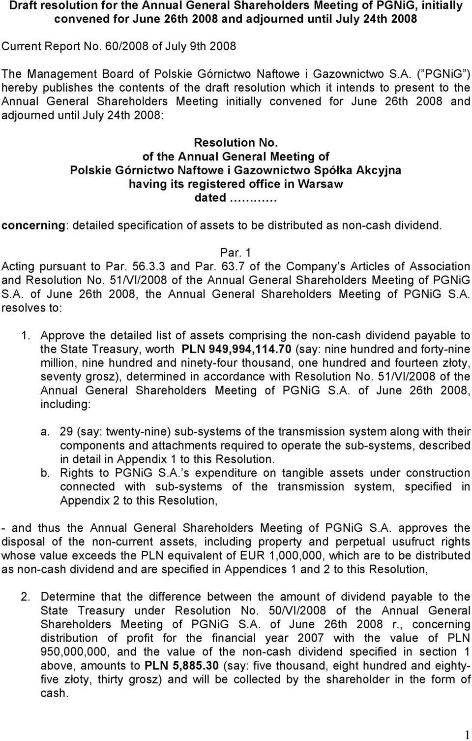 ( PGNiG ) hereby publishes the contents of the draft resolution which it intends to present to the Annual General Shareholders Meeting initially convened for June 26th 2008 and adjourned until July