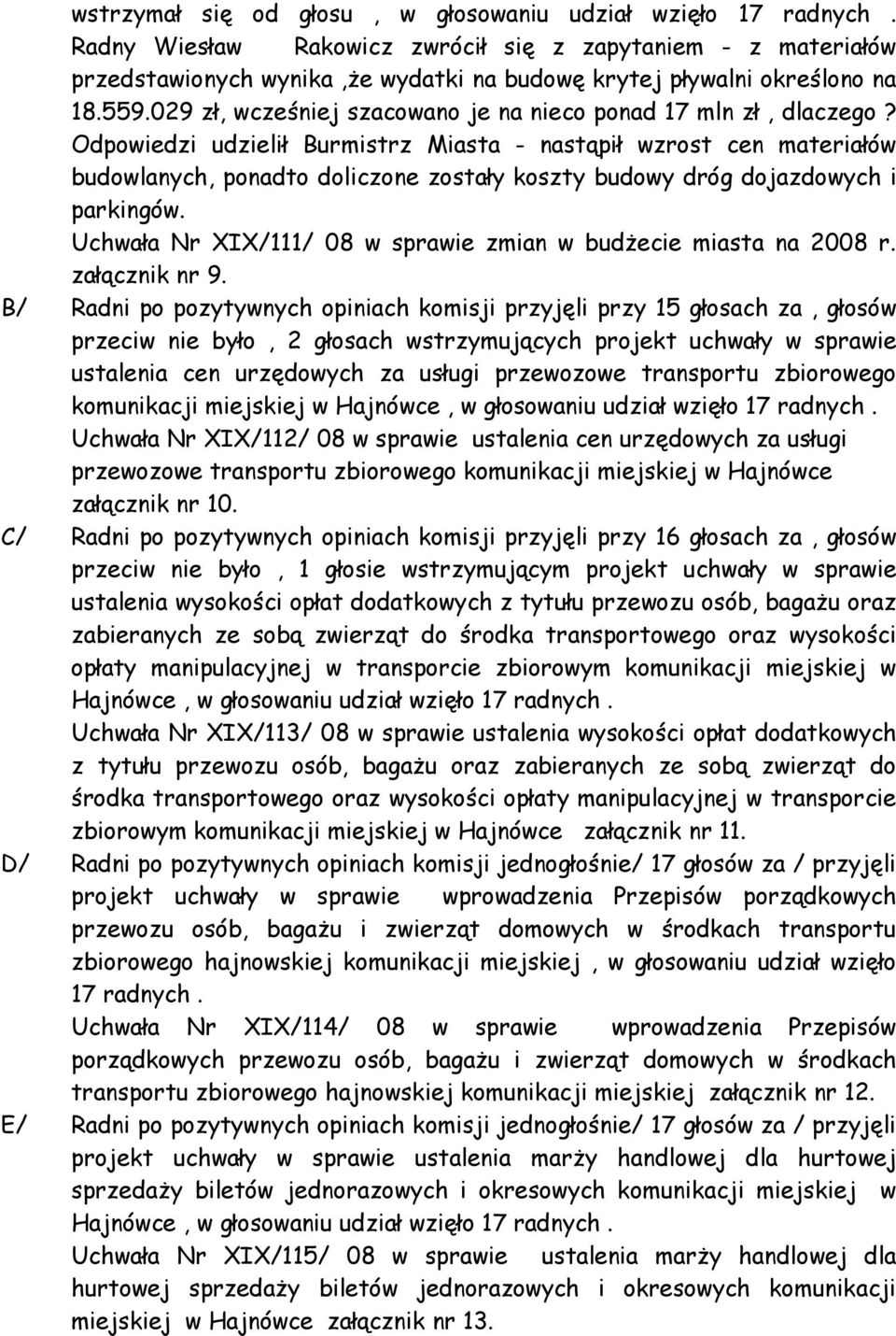 029 zł, wcześniej szacowano je na nieco ponad 17 mln zł, dlaczego?