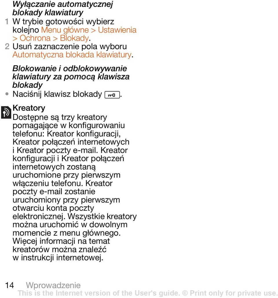Kreatory Dostępne są trzy kreatory pomagające w konfigurowaniu telefonu: Kreator konfiguracji, Kreator połączeń internetowych i Kreator poczty e-mail.