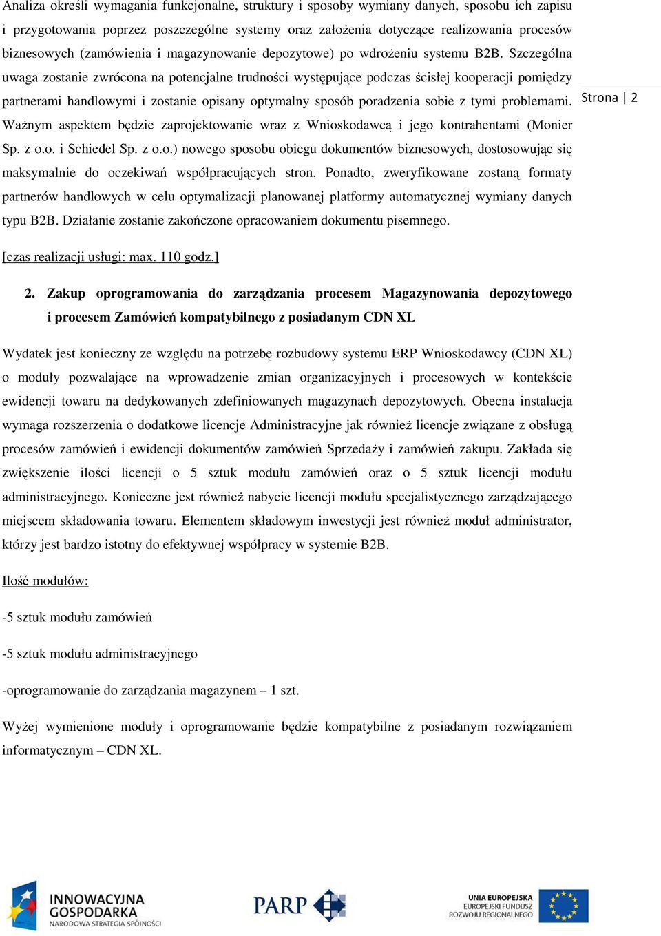 Szczególna uwaga zostanie zwrócona na potencjalne trudności występujące podczas ścisłej kooperacji pomiędzy partnerami handlowymi i zostanie opisany optymalny sposób poradzenia sobie z tymi