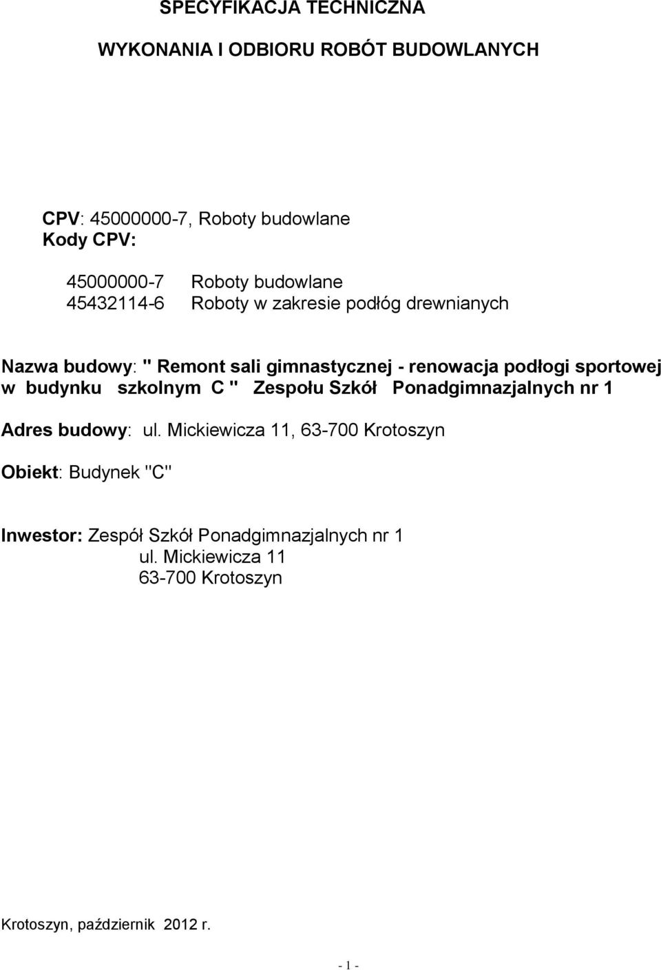 sportowej w budynku szkolnym C '' Zespołu Szkół Ponadgimnazjalnych nr 1 Adres budowy: ul.