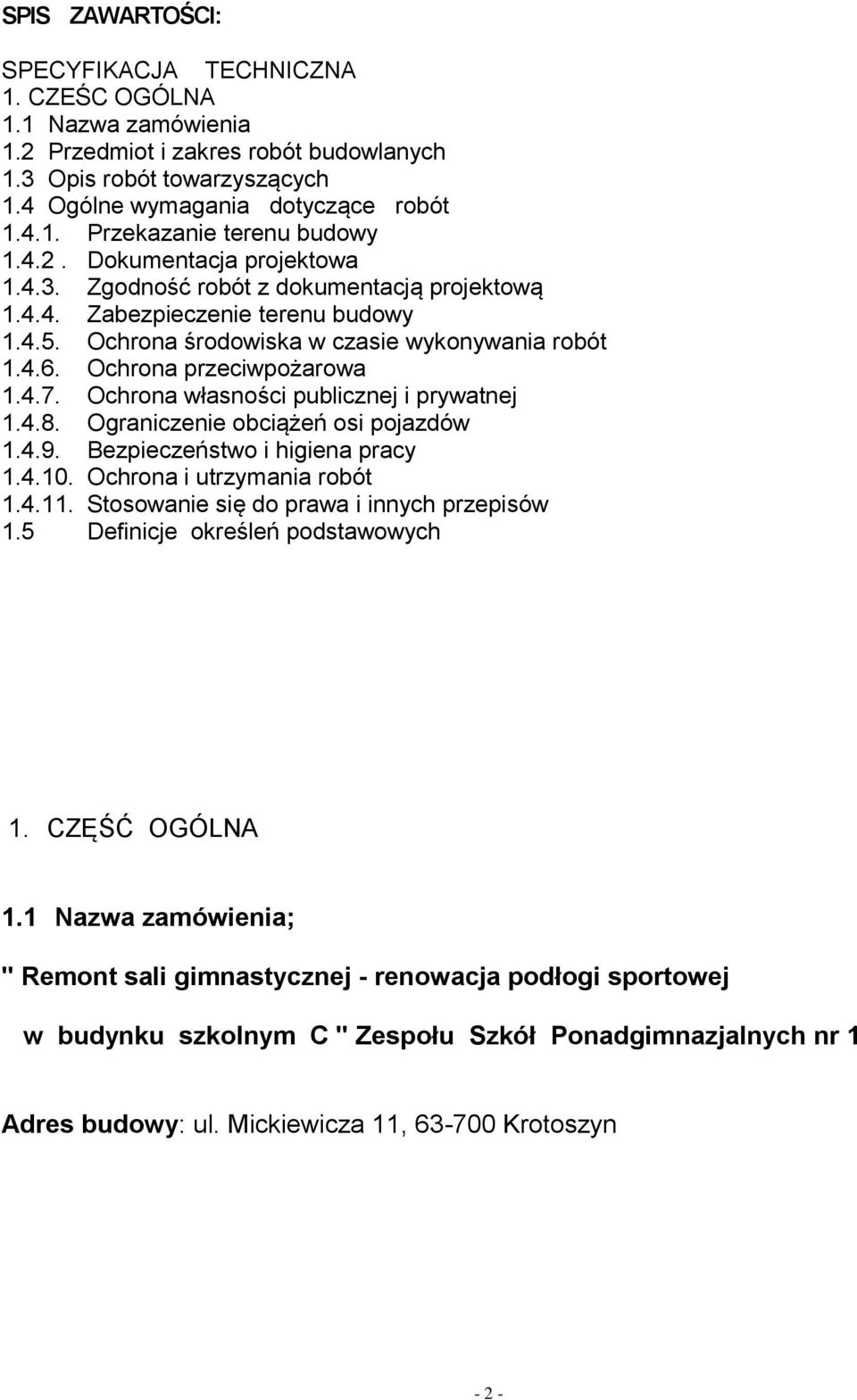 4.7. Ochrona własności publicznej i prywatnej 1.4.8. Ograniczenie obciążeń osi pojazdów 1.4.9. Bezpieczeństwo i higiena pracy 1.4.10. Ochrona i utrzymania robót 1.4.11.