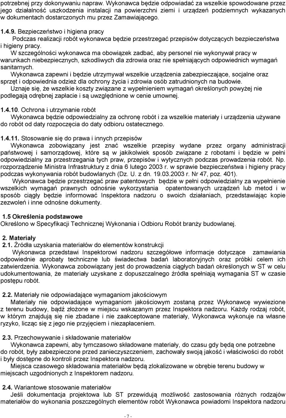 Zamawiającego. 1.4.9. Bezpieczeństwo i higiena pracy Podczas realizacji robót wykonawca będzie przestrzegać przepisów dotyczących bezpieczeństwa i higieny pracy.