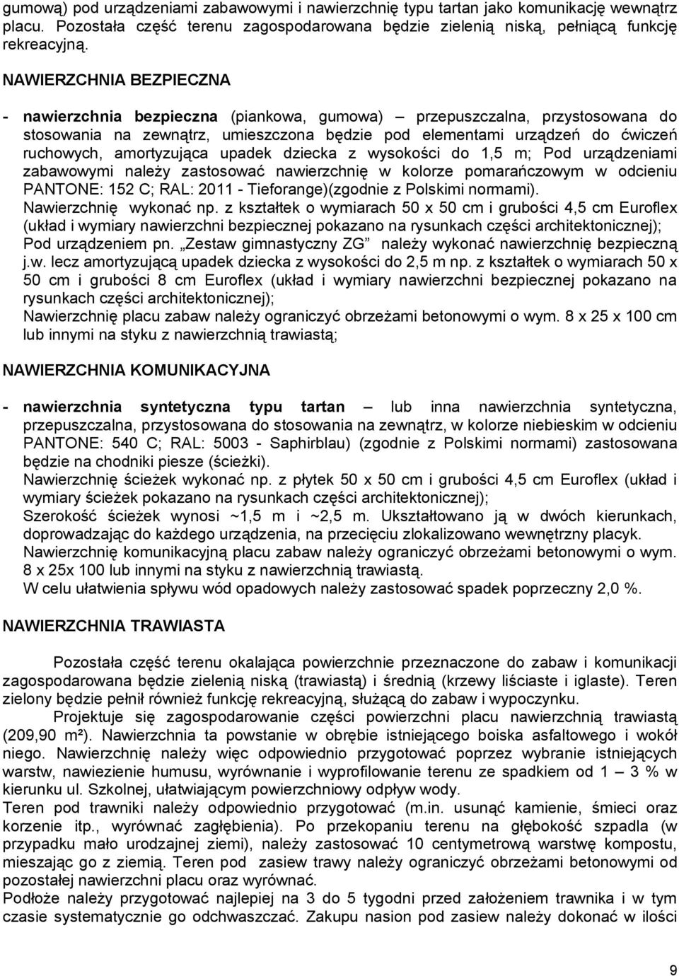 amortyzująca upadek dziecka z wysokości do 1,5 m; Pod urządzeniami zabawowymi należy zastosować nawierzchnię w kolorze pomarańczowym w odcieniu PANTONE: 152 C; RAL: 2011 - Tieforange)(zgodnie z