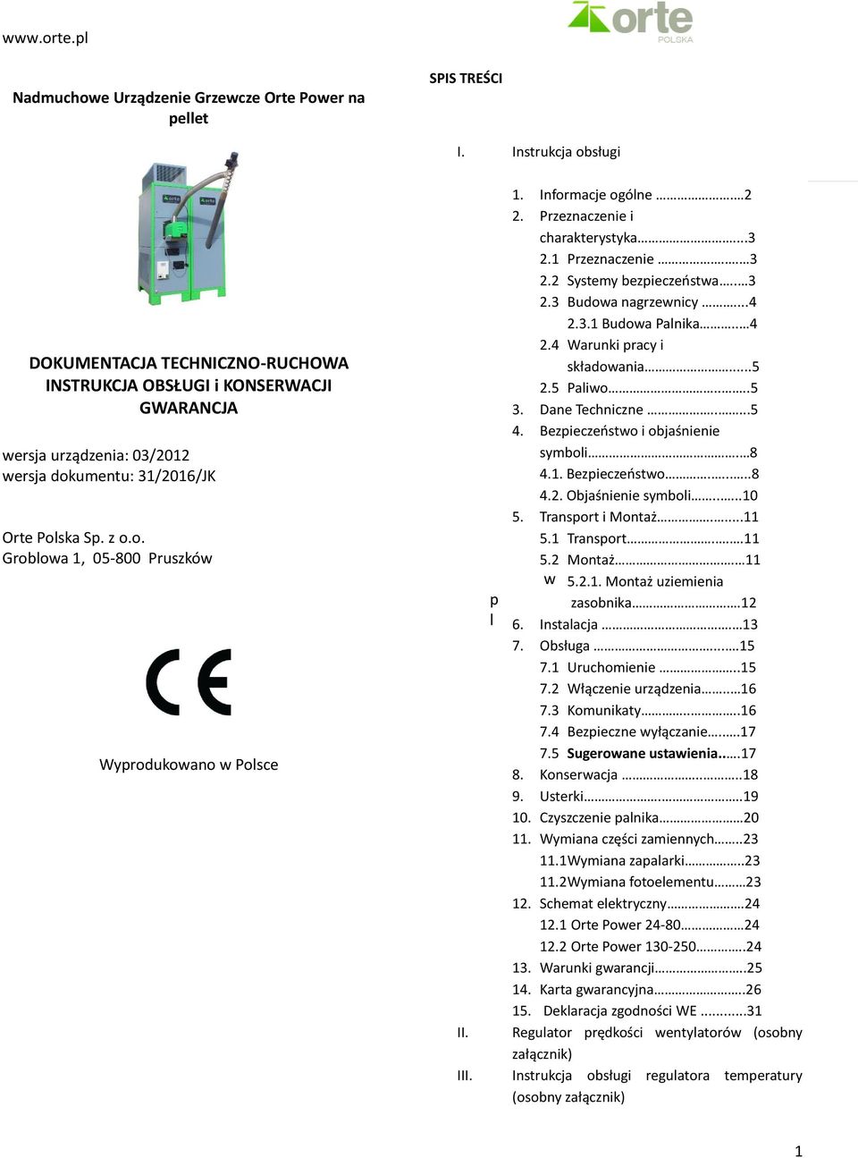 p l 1. Informacje ogólne. 2 2. Przeznaczenie i charakterystyka...3 2.1 Przeznaczenie.. 3 2.2 Systemy bezpieczeństwa.. 3 2.3 Budowa nagrzewnicy...4 2.3.1 Budowa Palnika.. 4 2.