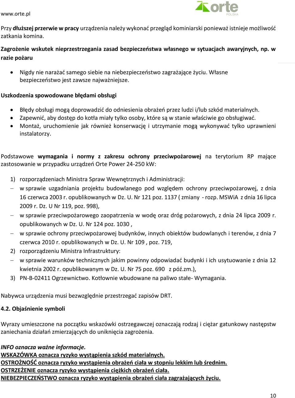 Własne bezpieczeństwo jest zawsze najważniejsze. Uszkodzenia spowodowane błędami obsługi Błędy obsługi mogą doprowadzić do odniesienia obrażeń przez ludzi i/lub szkód materialnych.