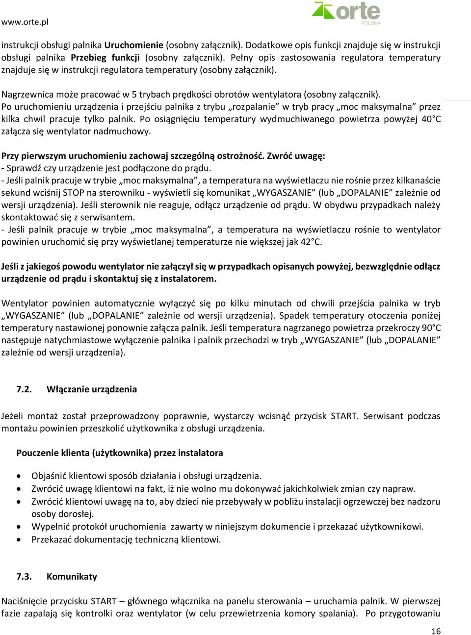 Nagrzewnica może pracować w 5 trybach prędkości obrotów wentylatora (osobny załącznik).