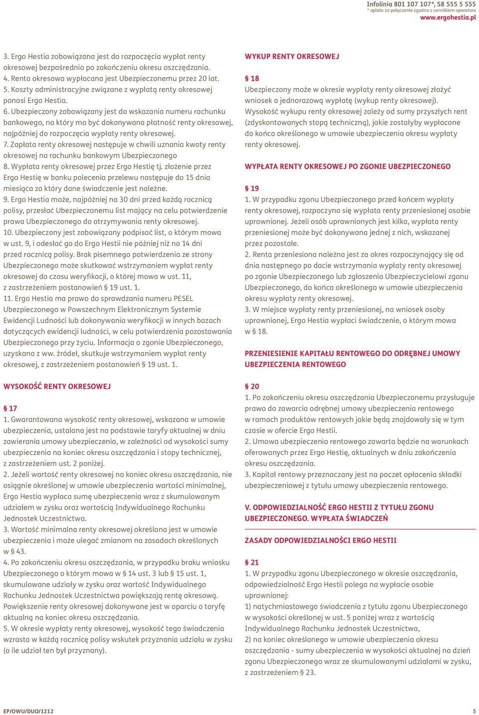 Koszty administracyjne związane z wypłatą renty okresowej ponosi Ergo Hestia. 6.