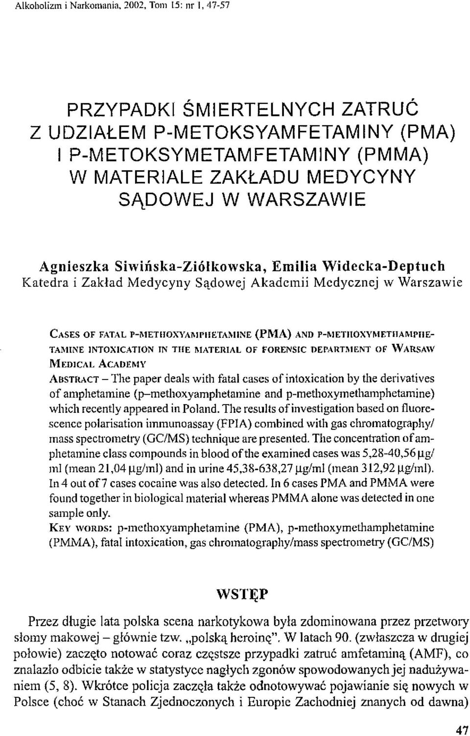 TAMINE INTOXICATION IN THE MATERIAL OF FORENSIC DEPARTI\1ENT of" WARSAW MEDlCAL ACADEM\' ABsTRACT - The paper deals with fatai cases ofintoxication by the derivatives of amphetamine
