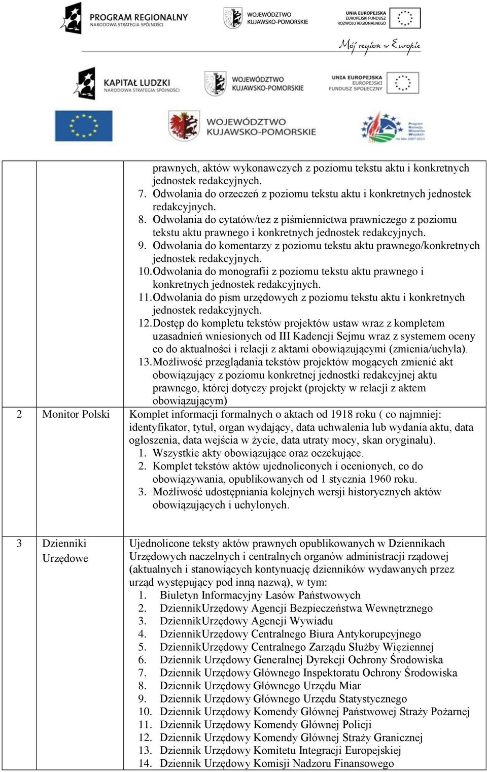 Odwołania do komentarzy z poziomu tekstu aktu prawnego/konkretnych jednostek redakcyjnych. 10. Odwołania do monografii z poziomu tekstu aktu prawnego i konkretnych jednostek redakcyjnych. 11.