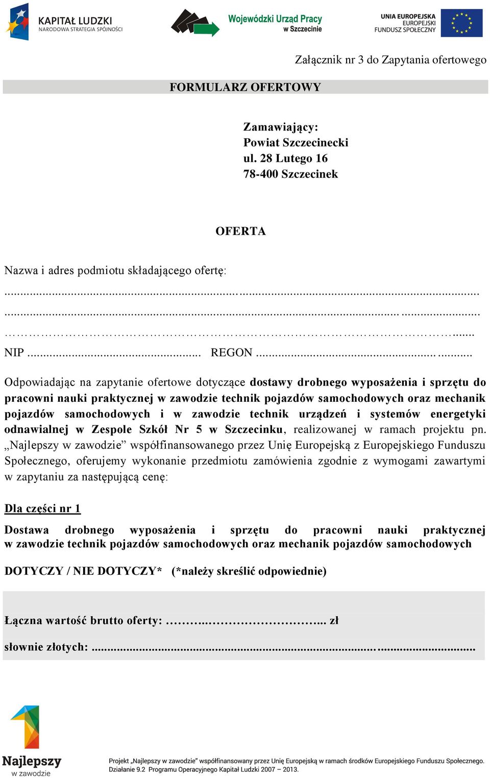 i w zawodzie technik urządzeń i systemów energetyki odnawialnej w Zespole Szkół Nr 5 w Szczecinku, realizowanej w ramach projektu pn.