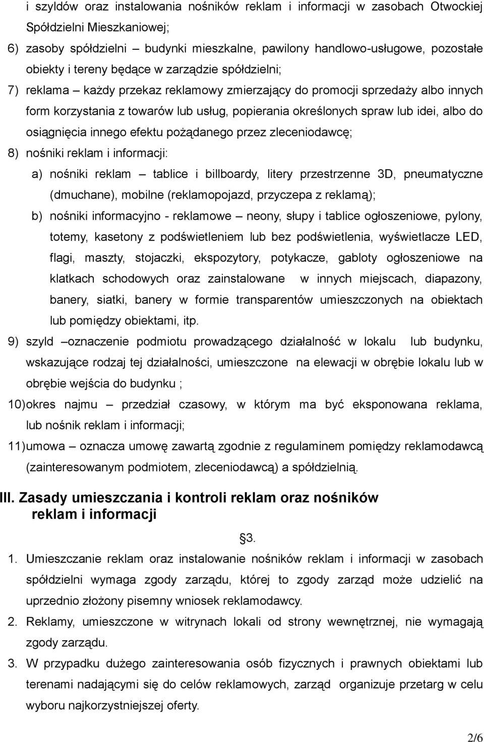 albo do osiągnięcia innego efektu pożądanego przez zleceniodawcę; 8) nośniki reklam i informacji: a) nośniki reklam tablice i billboardy, litery przestrzenne 3D, pneumatyczne (dmuchane), mobilne