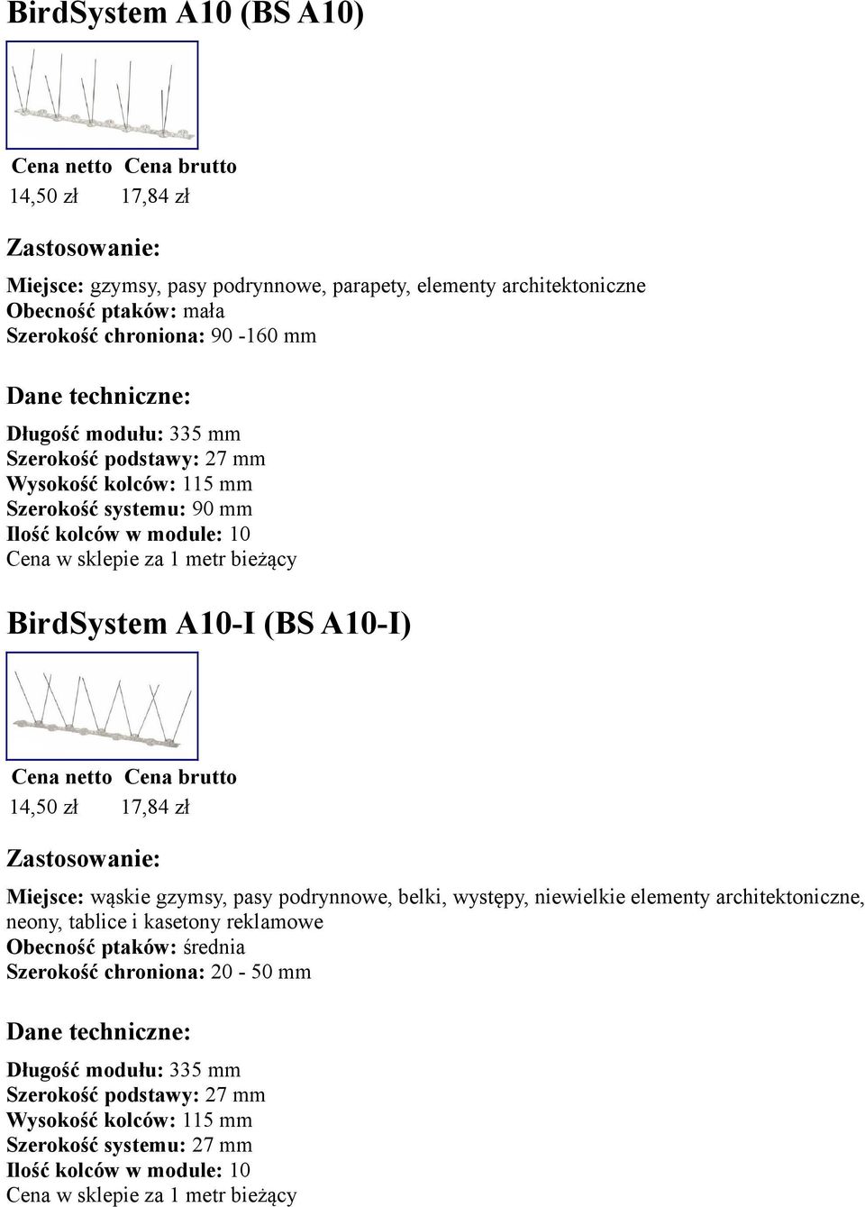 14,50 zł 17,84 zł Miejsce: wąskie gzymsy, pasy podrynnowe, belki, występy, niewielkie elementy architektoniczne, neony,