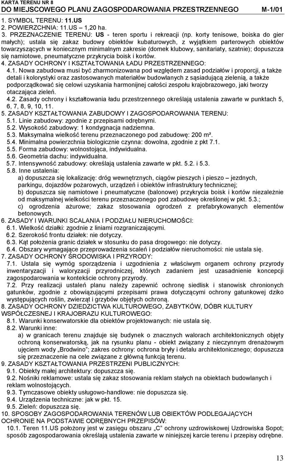 szatnie); dopuszcza się namiotowe, pneumatyczne przykrycia boisk i kortów. 4.1.