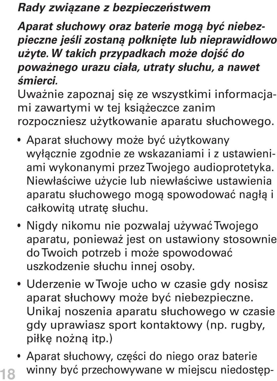 Uważnie zapoznaj się ze wszystkimi informacjami zawartymi w tej książeczce zanim rozpoczniesz użytkowanie aparatu słuchowego.