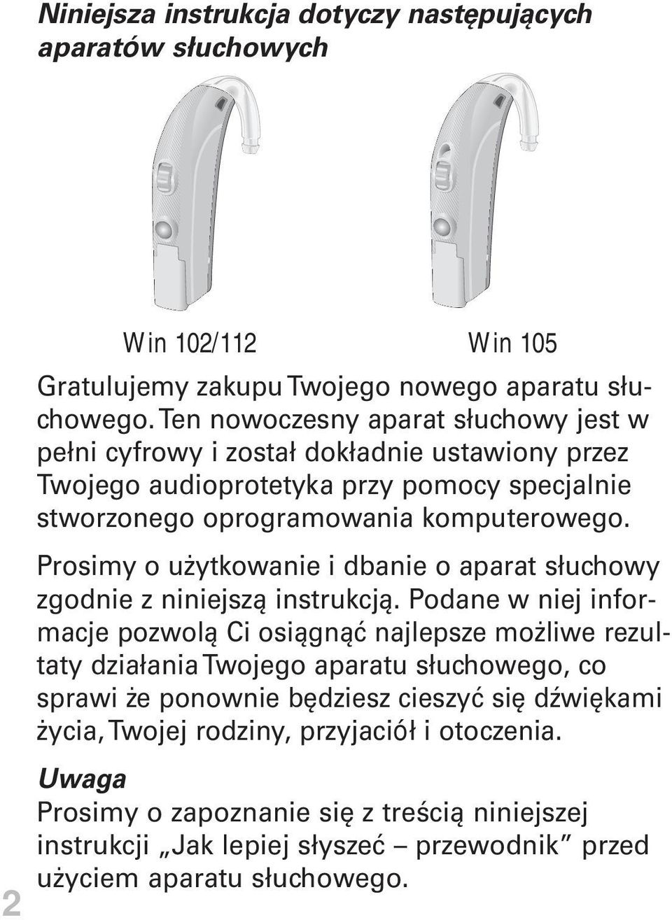 Prosimy o użytkowanie i dbanie o aparat słuchowy zgodnie z niniejszą instrukcją.