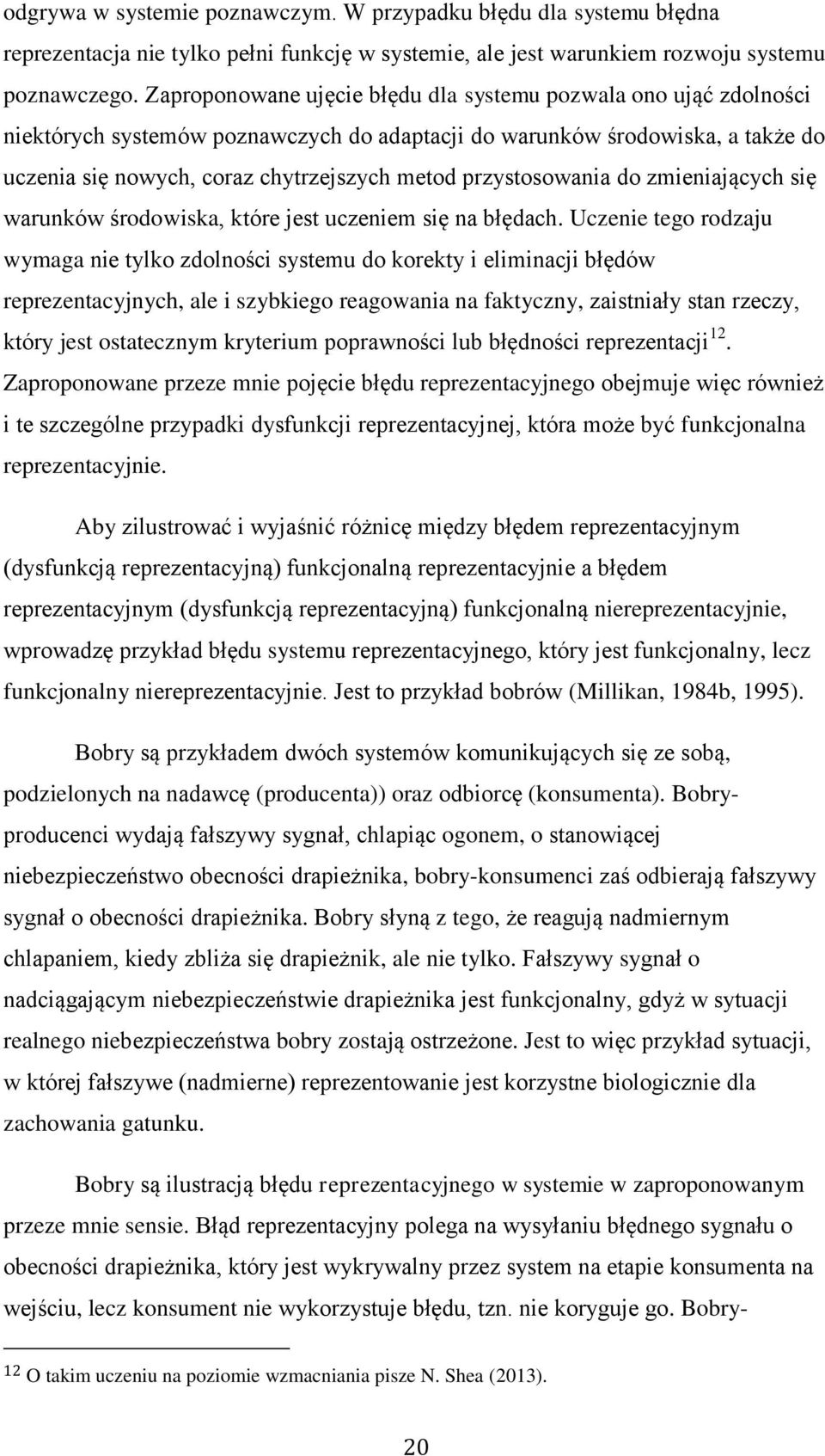 przystosowania do zmieniających się warunków środowiska, które jest uczeniem się na błędach.