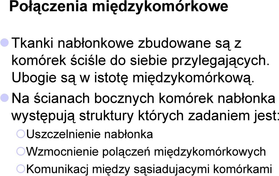 Na ścianach bocznych komórek nabłonka występują struktury których zadaniem jest: