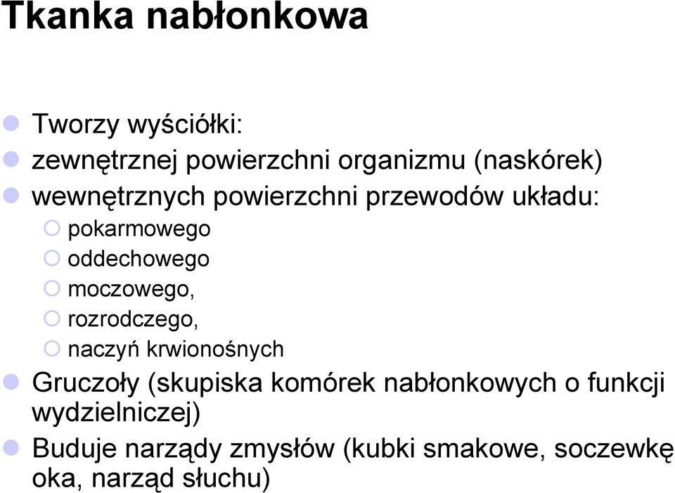 rozrodczego, naczyń krwionośnych Gruczoły (skupiska komórek nabłonkowych o