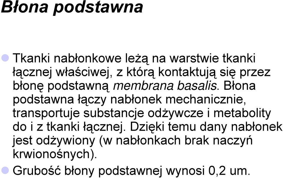 Błona podstawna łączy nabłonek mechanicznie, transportuje substancje odżywcze i metabolity do