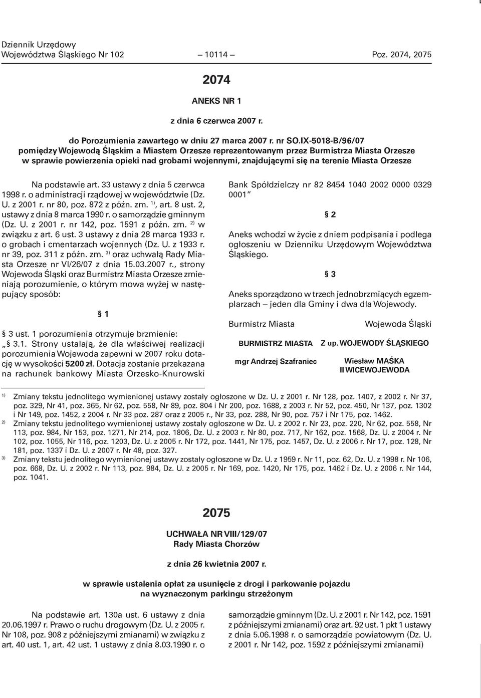 Orzesze Na podstawie art. 33 ustawy z dnia 5 czerwca 1998 r. o administracji rządowej w województwie (Dz. U. z 2001 r. nr 80, poz. 872 z późn. zm. 1), art. 8 ust. 2, ustawy z dnia 8 marca 1990 r.