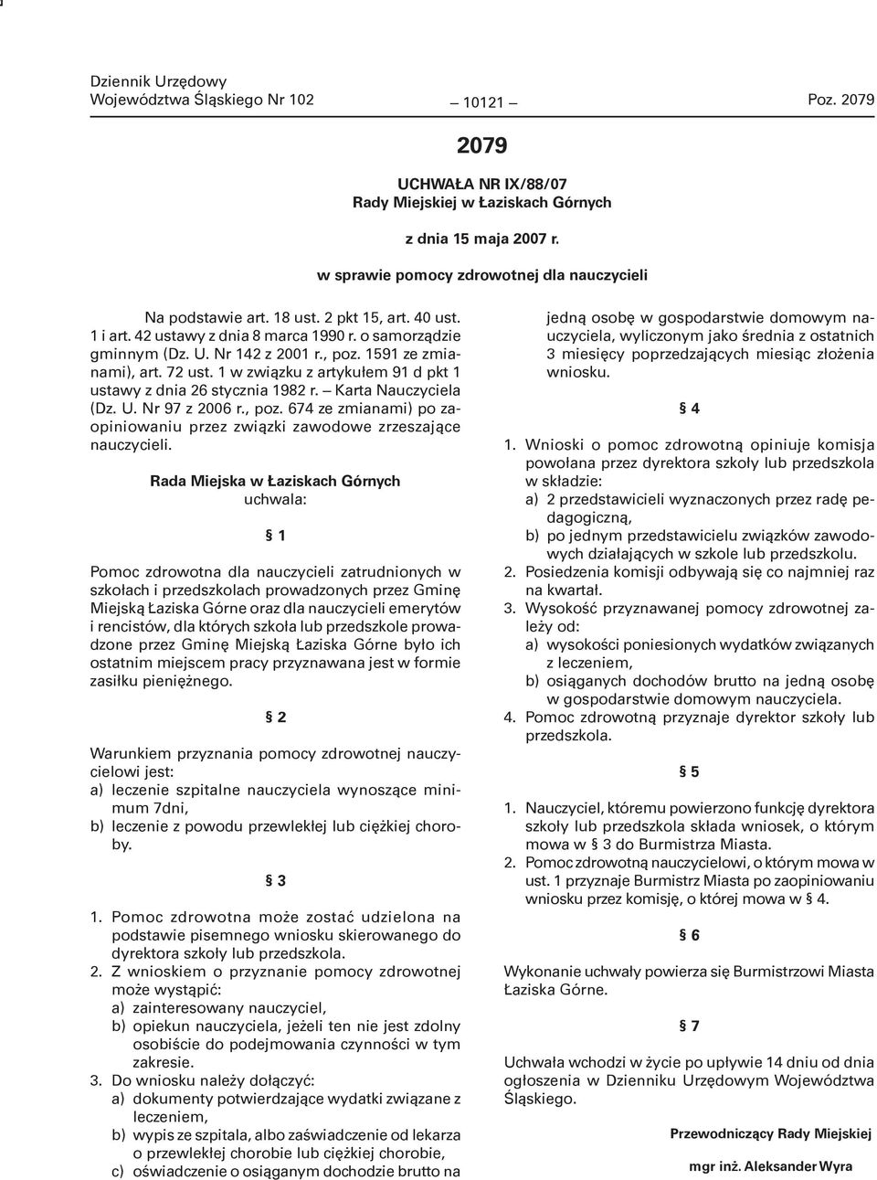 1 w związku z artykułem 91 d pkt 1 ustawy z dnia 26 stycznia 1982 r. Karta Nauczyciela (Dz. U. Nr 97 z 2006 r., poz. 674 ze zmianami) po zaopiniowaniu przez związki zawodowe zrzeszające nauczycieli.