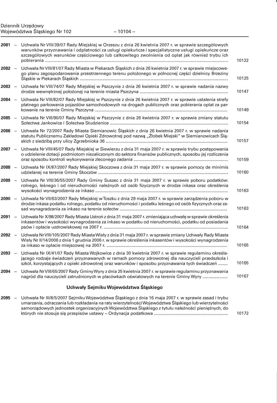 również trybu ich pobierania... 2082 Uchwała Nr VIII/81/07 Rady Miasta w Piekarach Śląskich z dnia 26 kwietnia 2007 r.