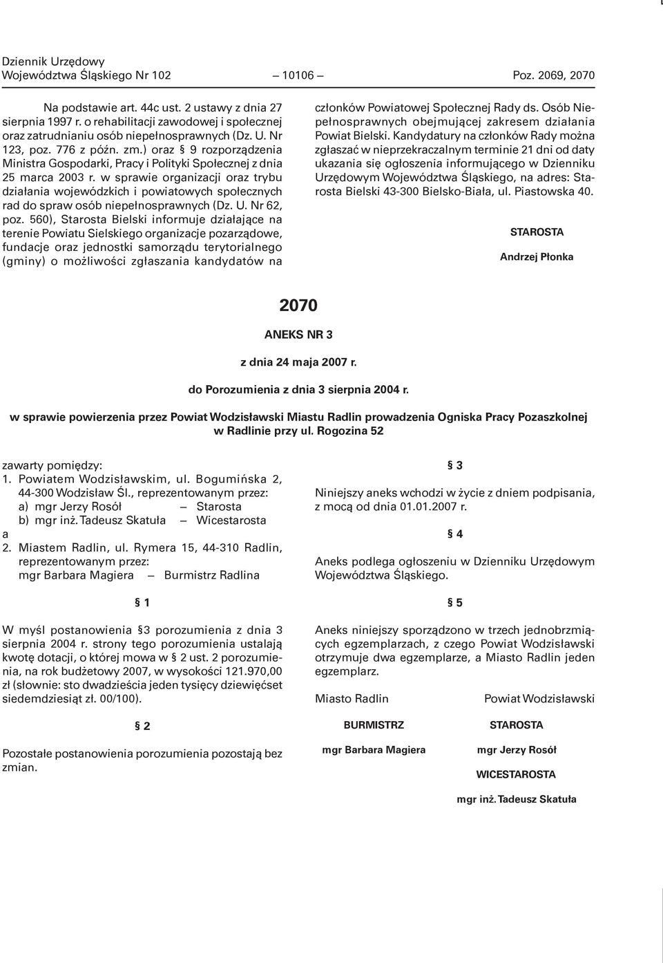 w sprawie organizacji oraz trybu działania wojewódzkich i powiatowych społecznych rad do spraw osób niepełnosprawnych (Dz. U. Nr 62, poz.
