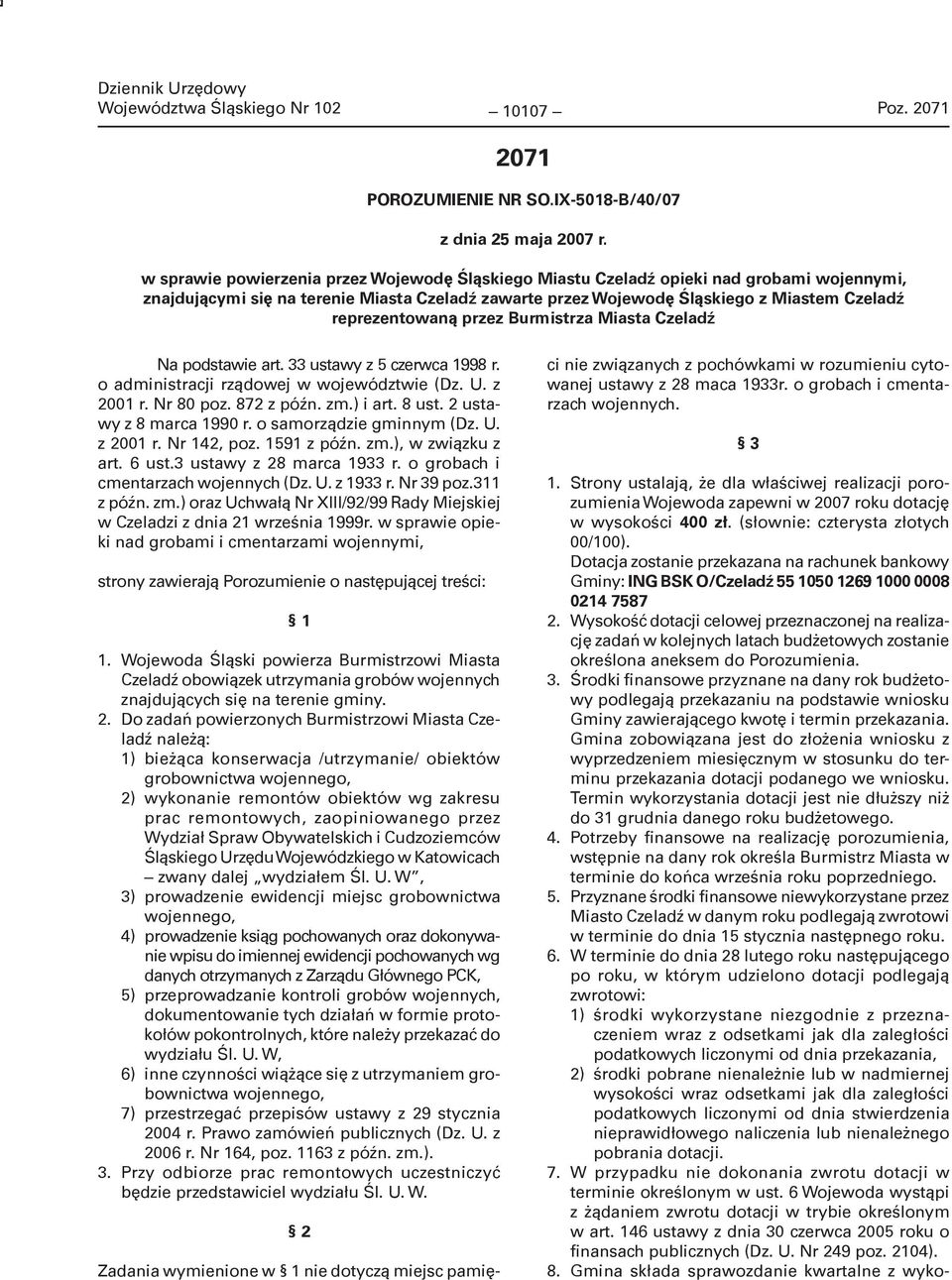 reprezentowaną przez Burmistrza Miasta Czeladź Na podstawie art. 33 ustawy z 5 czerwca 1998 r. o administracji rządowej w województwie (Dz. U. z 2001 r. Nr 80 poz. 872 z późn. zm.) i art. 8 ust.