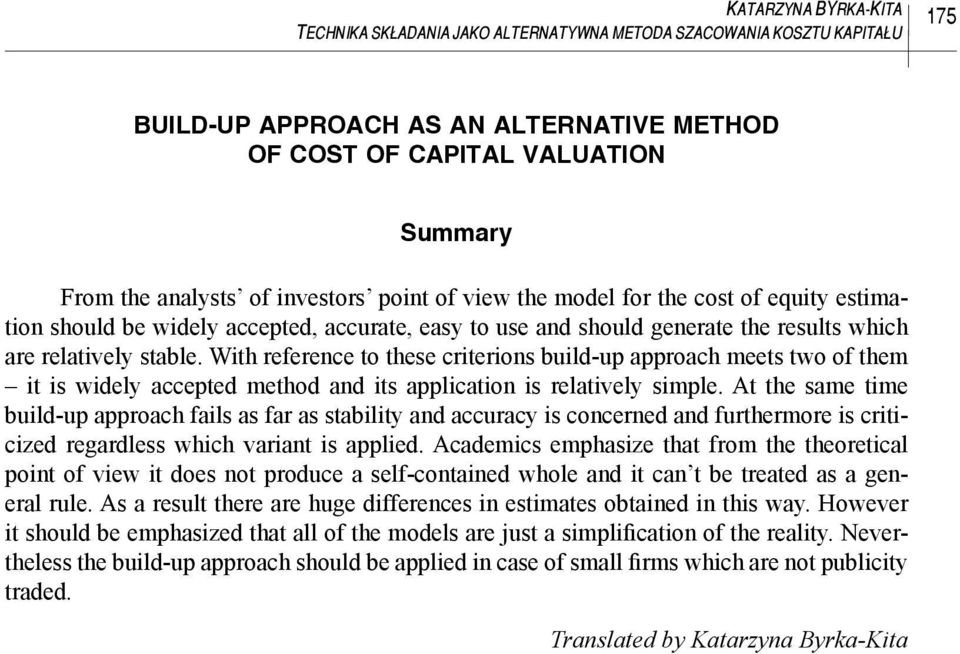 With reference to these criterions build-up approach meets two of them it is widely accepted method and its application is relatively simple.