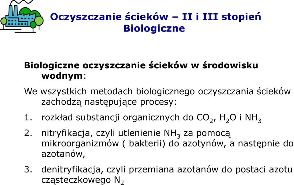 rozkład substancji organicznych do CO 2, H 2 O i NH 3 2.