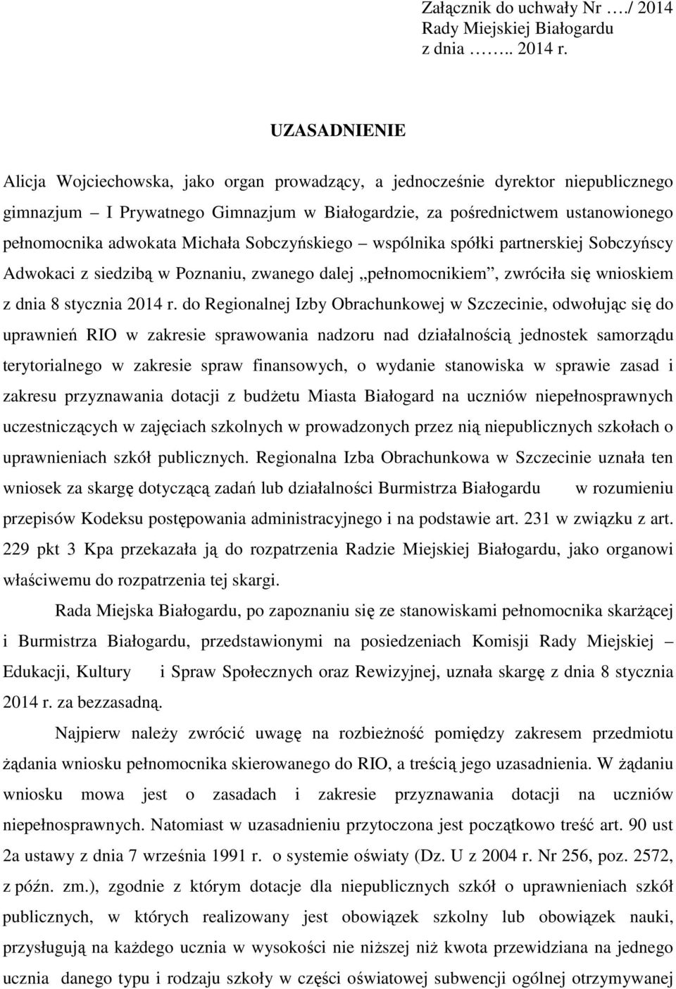 Michała Sobczyńskiego wspólnika spółki partnerskiej Sobczyńscy Adwokaci z siedzibą w Poznaniu, zwanego dalej pełnomocnikiem, zwróciła się wnioskiem z dnia 8 stycznia 2014 r.