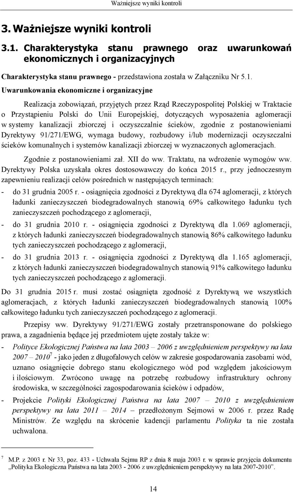 Uwarunkowania ekonomiczne i organizacyjne Realizacja zobowiązań, przyjętych przez Rząd Rzeczypospolitej Polskiej w Traktacie o Przystąpieniu Polski do Unii Europejskiej, dotyczących wyposażenia