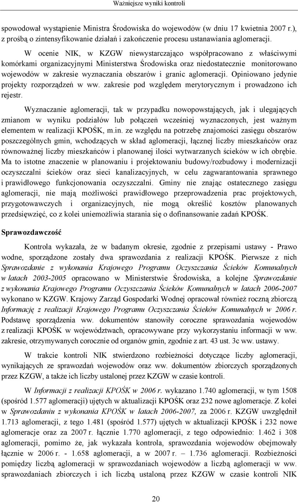 granic aglomeracji. Opiniowano jedynie projekty rozporządzeń w ww. zakresie pod względem merytorycznym i prowadzono ich rejestr.