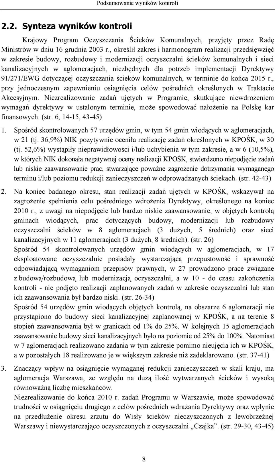 implementacji Dyrektywy 91/271/EWG dotyczącej oczyszczania ścieków komunalnych, w terminie do końca 2015 r.