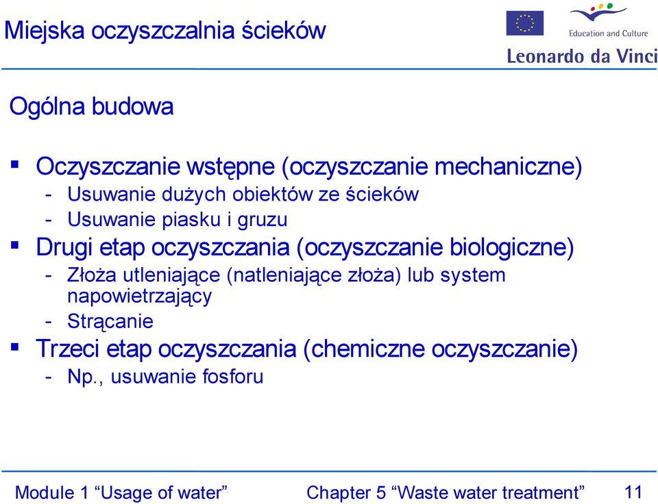 - Złoża utleniające (natleniające złoża) lub system napowietrzający - Strącanie Trzeci etap oczyszczania